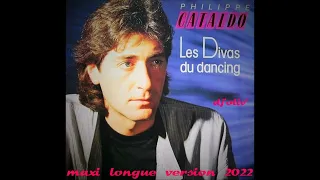 Philippe Cataldo   Les divas du dancing   Maxi Longue Version 2022   Dj' Oliv'