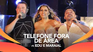 Walkyria Santos, Edu e Maraial - TELEFONE FORA DE ÁREA