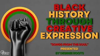 Black History Through Creative Expression: "Songs From The Soul"