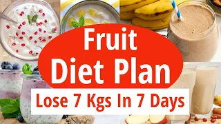 Fruit Diet Plan For Fast Weight Loss | Lose 7 Kgs In 7 Days | Full Day Diet Plan| Eat more Lose more