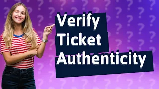 How do you know if your ticket is not scammed?