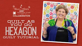 Make a "Quilt As You Go Hexagon" Quilt with Jenny Doan of Missouri Star (Video Tutorial)