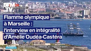 Arrivée de la flamme olympique à Marseille: l'intégralité de l'interview d'Amélie Oudéa-Castéra