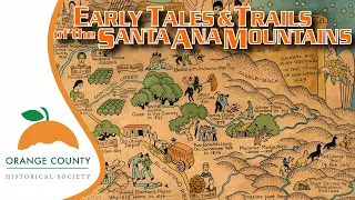 Early Tales and Trails of the Santa Ana Mountains - Apr 2024 - OCHS