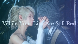 [ Final Fantasy XV ] Noctis / Luna 'While Your Lips Are Still Red'