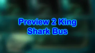 Preview 2 King Shark Bus