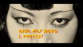 ANNA MAY WONG: I, PROTEST (2021): Full-length film