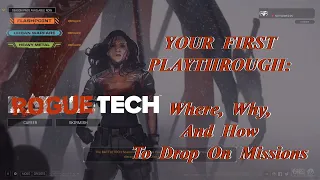 Where, Why, and How To Drop: Your First Playthrough, The Roguetech Comprehensive Guide Series