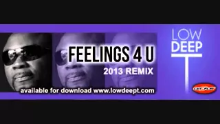 Feelings 4 U 2013 Remix By Low Deep T