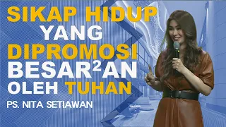 SIKAP HIDUP YG DIPROMOSI BESAR²AN OLEH TUHAN - Ps Nita Setiawan