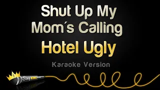 Hotel Ugly - Shut Up My Mom's Calling (Karaoke Version)