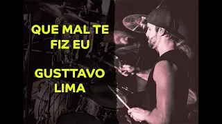 Gusttavo Lima - Que Mal Te Fiz Eu (Vs) - Ramon Pika - Pau (DRUM COVER)