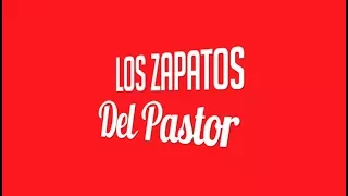 LOS ZAPATOS DEL PASTOR | REFLEXION