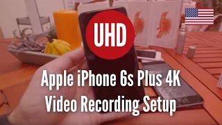 Apple iPhone 6s Plus 4K Video Recording Setup [4k UHD]