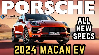 Porsche Macan EV 2024 Unveil and Full SPECS Finally Revealed!