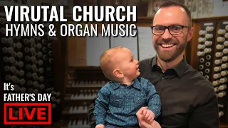 🔴 Hymns, Organ Music & Chat on FATHER'S DAY | Virtual Church 19th June 2022