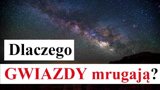 Dlaczego GWIAZDY MRUGAJĄ