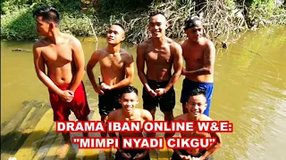 DRAMA IBAN ONLINE W&E: MIMPI NYADI CIKGU