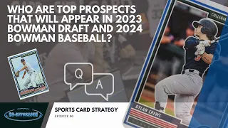 Who Are Top Prospects That Will Appear In 2023 Bowman Draft and 2024 Bowman Baseball? Sports Cards