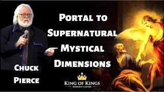 Chuck Pierce: Portal to Supernatural Mystical Dimensions