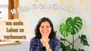 Diese 10 Dinge habe ich verändert, um mein Leben zu verbessern!