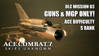 MiG-21bis MGP vs. "Ten Million Relief Plan" (Ace Difficulty - S Rank) - Ace Combat 7: Skies Unknown
