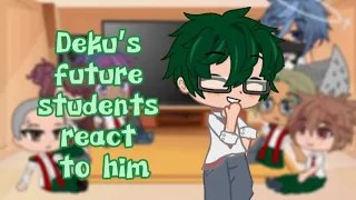 Deku’s future students react to him//Deku teacher au// NO PART 2// mha/bnha