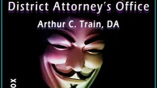 True Stories of Crime from the District Attorney’s Office by Arthur Cheney TRAIN | Full Audio Book