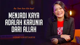 Menjadi Kaya Adalah Karunia Dari Allah - Henny Kristianus