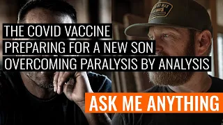 The COVID Vaccine, Preparing for a New Son, and Overcoming Paralysis by Analysis | ASK ME ANYTHING