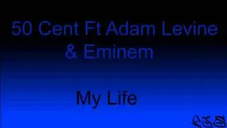 50 Cent Ft Adam Levine & Eminem - My Life