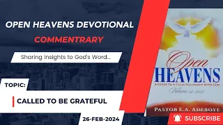 Open Heavens Devotional For Monday 26-02-2024 by Pastor E.A Adeboye (Called To Be Grateful)