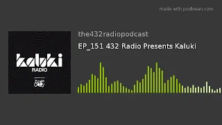 EP_151 432 Radio Presents Kaluki