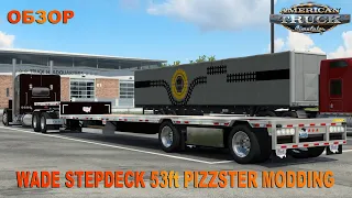 Wade Stepdeck 53ft Pizzster modding. American Truck Simulator.