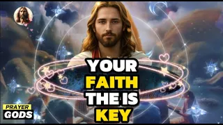 Your faith the is key | God Says | God Message Today |God's Message Now |Gods Message | Prayer Gods