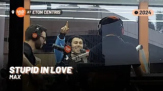 MAX — STUPID IN LOVE [Live on Wish 107.5 Bus at Eton Centris]