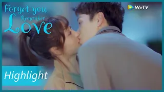 Forget You Remember Love | Highlight | How did she showed wild to him? | 忘记你，记得爱情 | ENG SUB