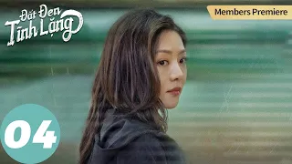 [VIETSUB] Đất Đen Tĩnh Lặng - Tập 04 | Trần Kiến Bân, Hồ Quân, Đặng Gia Giai | WeTV