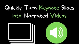 Quickly Turn Keynote Slides Into Narrated Videos