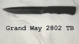 Нож туристический Grand Way 2802 TB, распаковка и обзор.