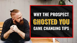 Sales Training: Why The Prospect Ghosted You - Game Changing Tips