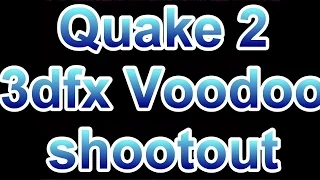 Quake 2 3dfx Voodoo shootout