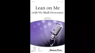 Lean On Me (with We Shall Overcome) (SATB Choir) - Arranged by Mark Hayes