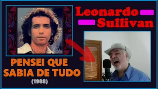 🇧🇷 Rhaone canta ... "Leonardo Sullivan - Pensei Que Sabia De Tudo (1988)"