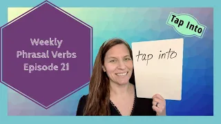 Phrasal Verbs Ep. 21 | Tap Into