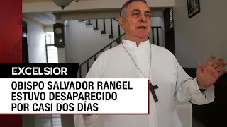 Lo que se sabe sobre la desaparición del obispo Salvador Rangel