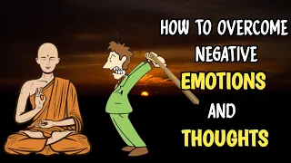 HOW TO OVERCOME NEGATIVE EMOTIONS AND THOUGHTS | Buddhist Monk story on enlightenment |