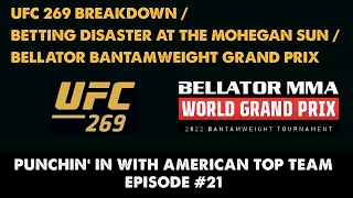 UFC 269 Breakdown | Betting Disaster at the Mohegan Sun | Bellator Bantamweight Grand Prix | Ep. 21