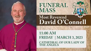 Funeral Mass for Bishop David O'Connell, Auxiliary Bishop of the Archdiocese of Los Angeles