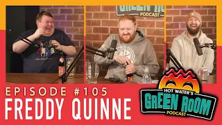 #105 With Guest Freddy Quinne - Hot Water’s Green Room w/Tony & Jamie